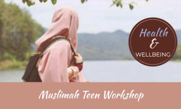 Muslimah Teen Workshop: Health & Wellbeing